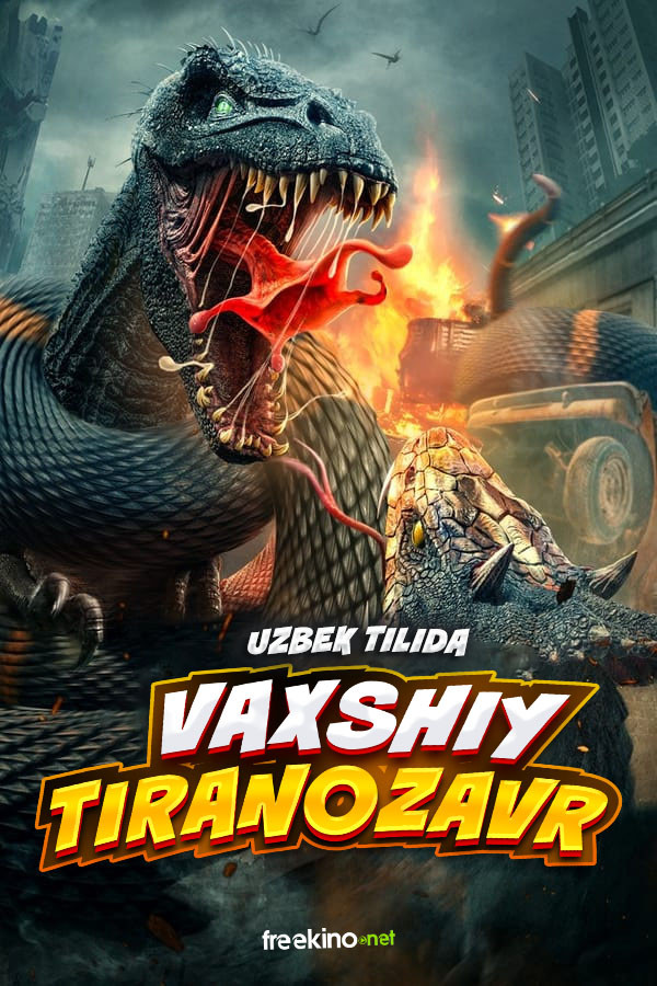 Vaxshiy Tiranozavr / Mutatsiyaga uchragan Tiranazavr Xitoy filmi Uzbek tilida O'zbekcha 2022 tarjima kino 4K Ultra UHD skachat poster